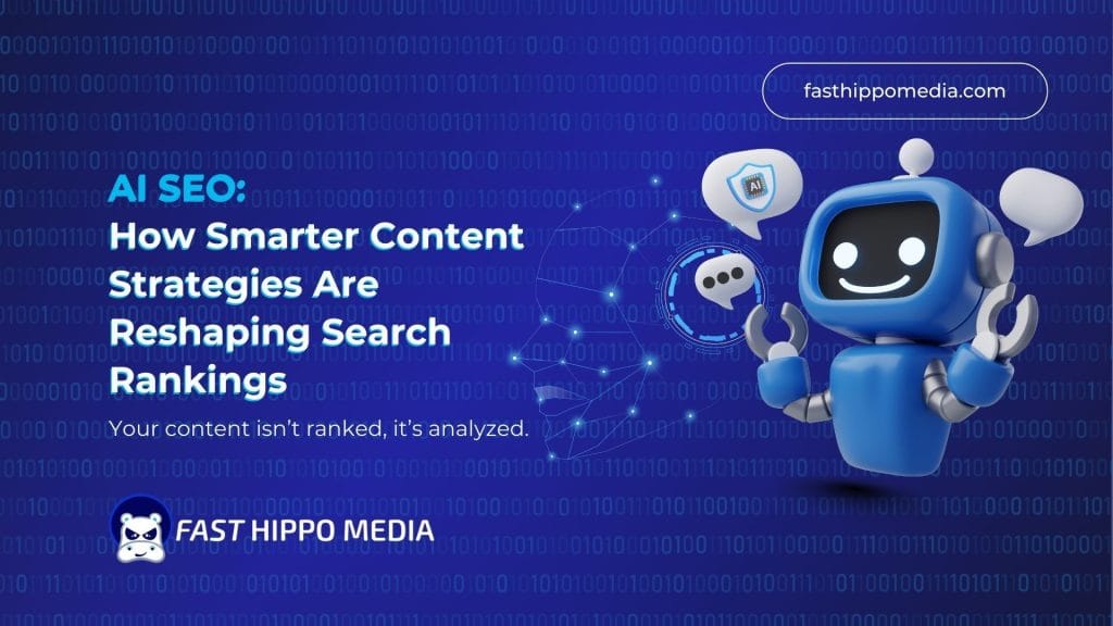 AI SEO How Smarter Content Strategies Are Reshaping Search Rankings Fast Hippo Media